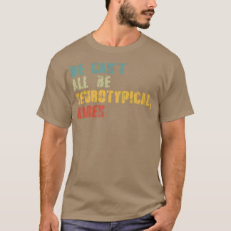 We Can't All Be Neurotypical Karen Funny ADHD Auti T-Shirt