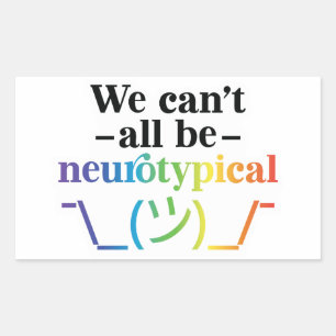 We Can't All Be Neurotypical Karen Rectangular Sticker