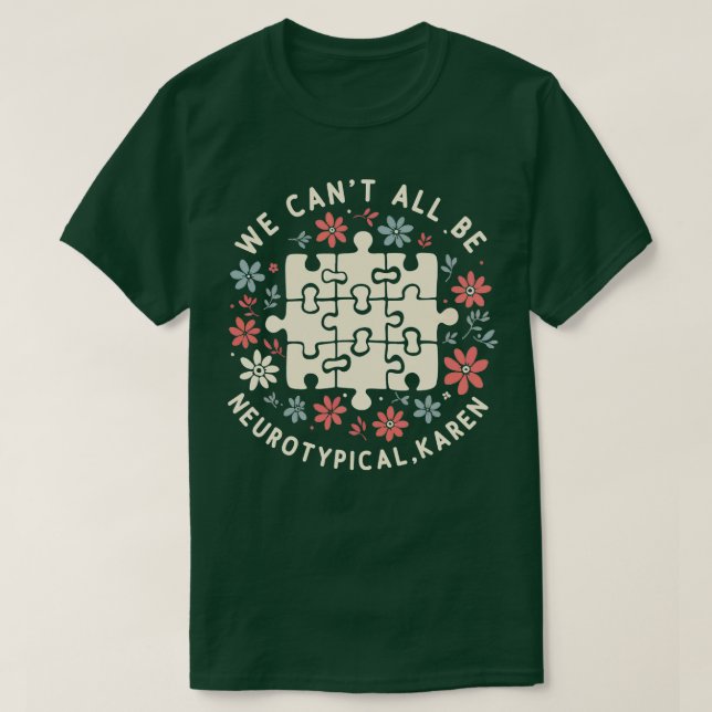 We Cant All Be Neurotypical Karen V2 T-Shirt (Design Front)