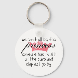 We Can't All Be the Princess Key Ring