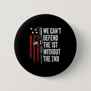 We Can't Defend The 1st Without The 2nd Amendment  6 Cm Round Badge