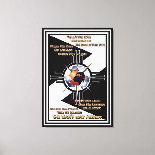 We Can't Eat Money! Canvas Print (Front)