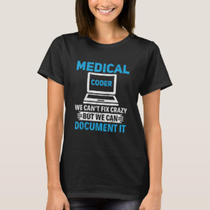 We Can't Fix Crazy Coding Assistant Medical Coder T-Shirt