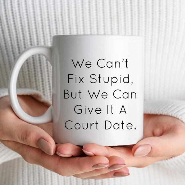 We can't fix stupid Lawyer Attorney Law Student Coffee Mug (Creator Uploaded)