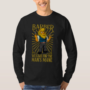 We care for the man's mane  Barber T-Shirt