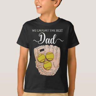 We Caught The Best Dad Funny Softll Dad Father's D T-Shirt