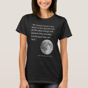 We choose to go to the Moon T-Shirt