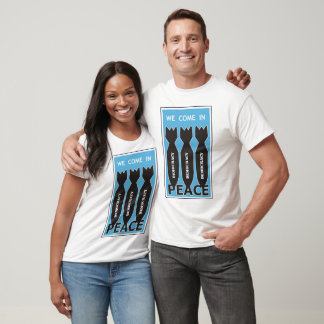 We Come in Peace T-Shirt