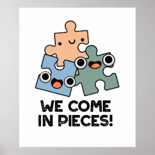 We Come In Pieces Funny Jigsaw Pun Poster