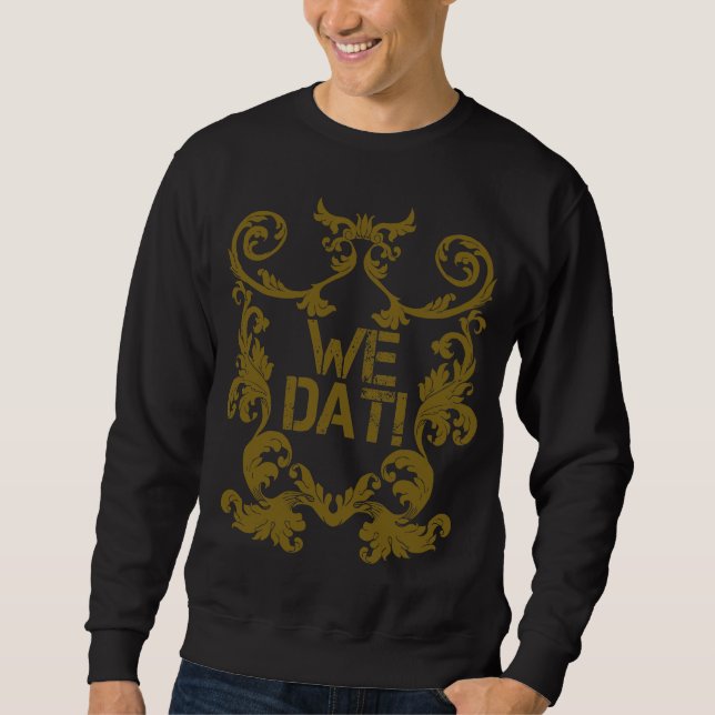 We Dat! Sweatshirt (Front)