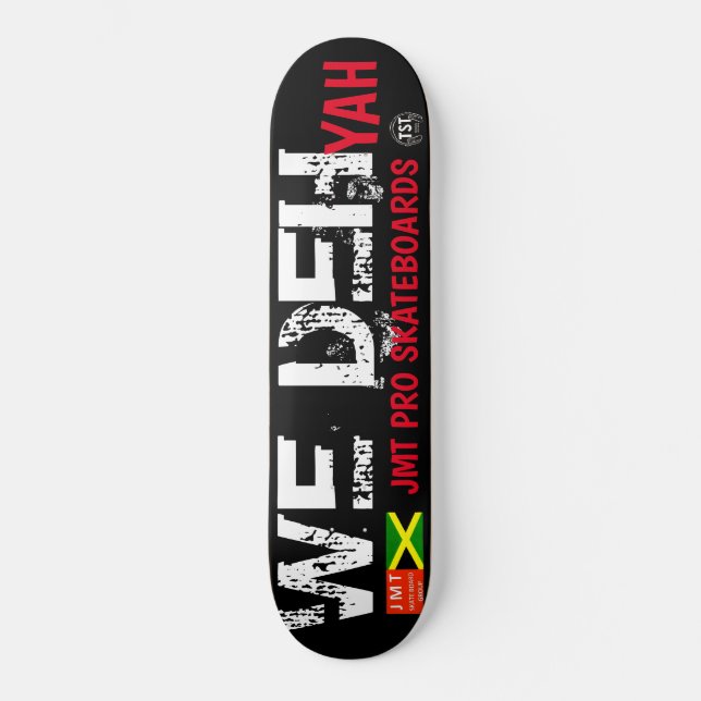 WE DEH YAH  /JMT USA Skateboard (Front)