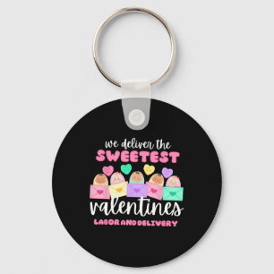 We Deliver The Sweetest Valentines Labor And Deliv Key Ring