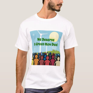 We Deserve a Green New Deal T-Shirt