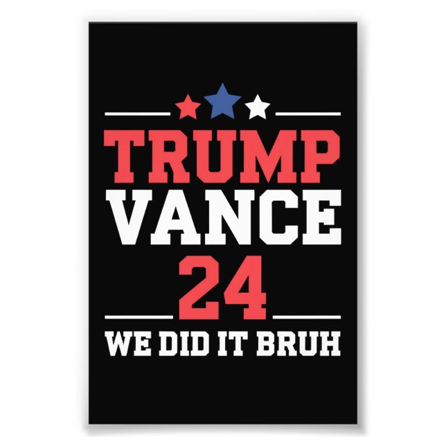 We Did It Bruh We Won Trump Vance 47th  Photo Print (Front)