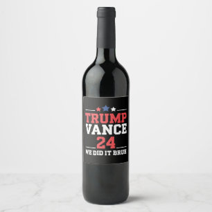 We Did It Bruh We Won Trump Vance 47th  Wine Label