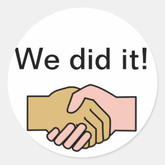 We did it! classic round sticker