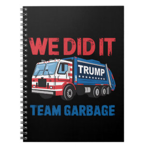 We Did It Team Garbage Trump President 47 USA Notebook