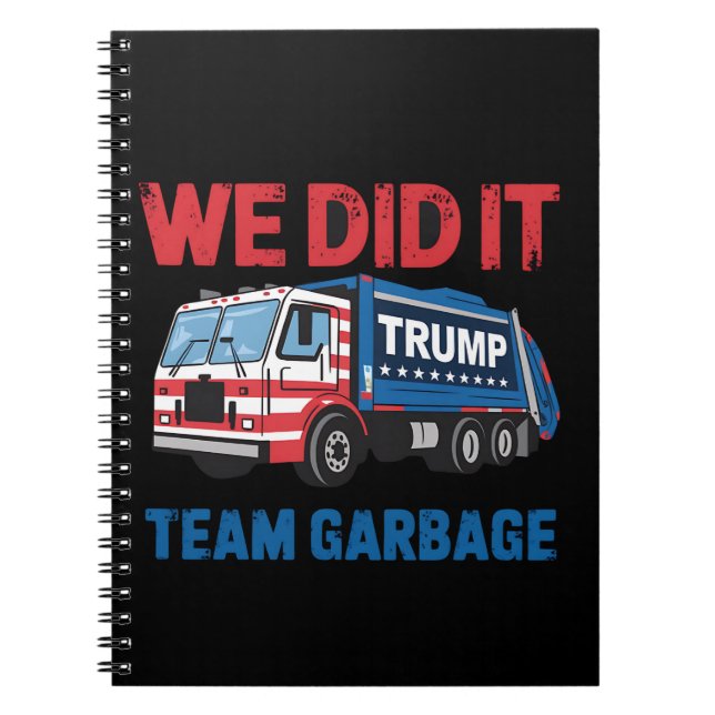 We Did It Team Garbage Trump President 47 USA Notebook (Front)