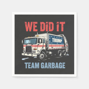 We Did it Team Garbage Trump Won Garbage Truck Napkin