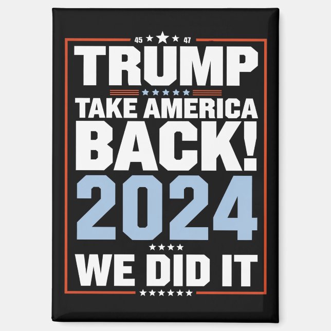 We Did It Trump USA Flag President 47 Trump  Magnet (Front)