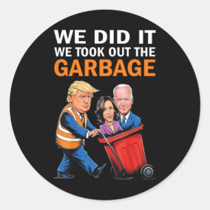 We Did It We Took Out The Garbyge Trump Won 2024  Classic Round Sticker