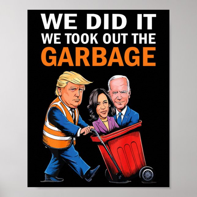 We Did It We Took Out The Garbyge Trump Won 2024  Poster (Front)