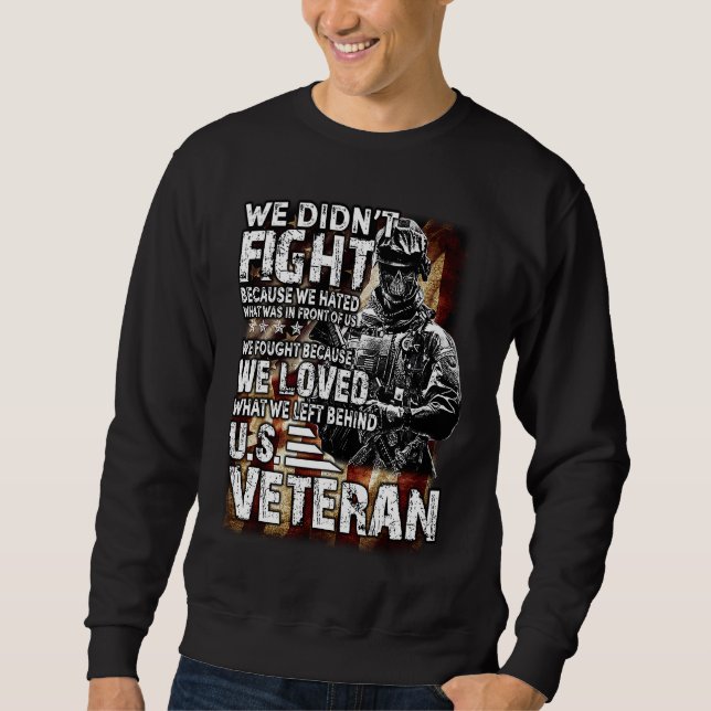 We did'nt fight because we hated what was in front sweatshirt (Front)
