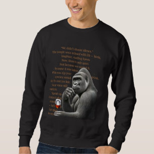 We Didnu2019t Choose Silence u2013 Gorilla Message Sweatshirt