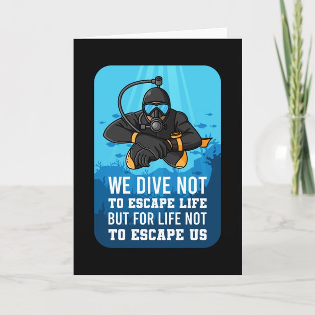 We Dive Not To Escape Life Diving Quotes Scuba Card (Front)