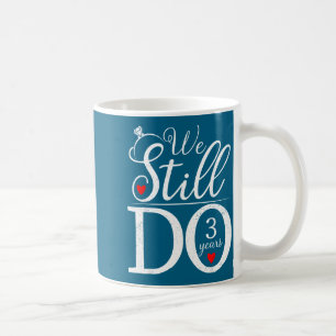 We do 3 years couple shirt 3rd wedding anniversary coffee mug