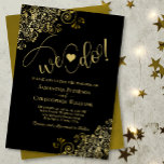 We Do! Elegant Frilly Black & Gold Wedding Invitation<br><div class="desc">This beautiful wedding invitation is simple, modern, elegant, and fun. It features a beautiful black and gold design with lacy golden faux foil frills and modern script lettering spelling out: We Do! with a cute heart positioned between the words. Romantic, classy, and glam, yet whimsical and joyful, this wedding invitation...</div>