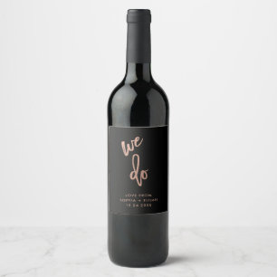We Do Faux Rose Gold Script Wedding Wine Label