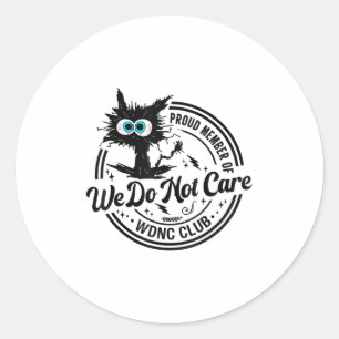 We Do Not Care Club Black Cat Sarcastic Saying _1 Classic Round Sticker