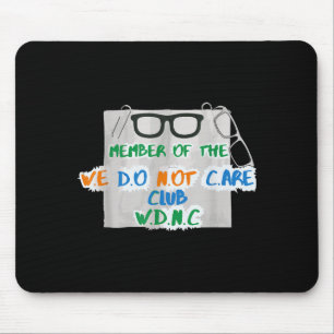 We Do Not Care Club Gen X I Don't Care Mouse Pad