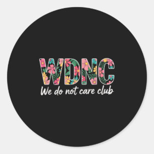 We Do Not Care Club Wdnc Vintage Classic Round Sticker