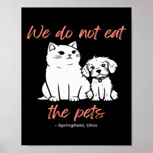 We Do Not Eat The Pets Springfield Ohio Trump Kama Poster