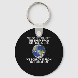 We Do Not Inherit Earth Science Earth Day Key Ring