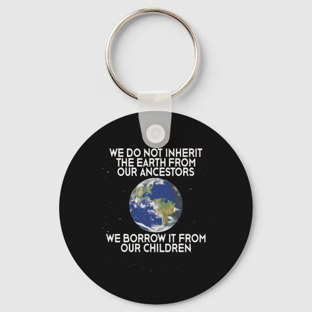 We Do Not Inherit Earth Science Earth Day  Key Ring (Front)