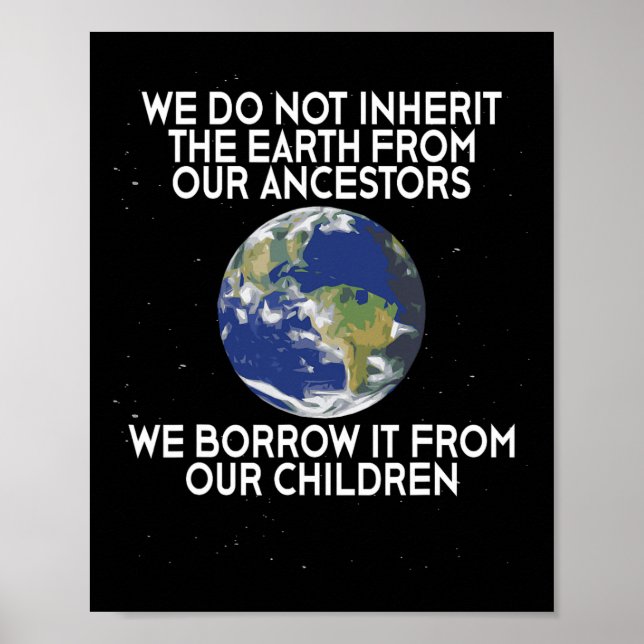 We Do Not Inherit Earth Science Earth Day  Poster (Front)
