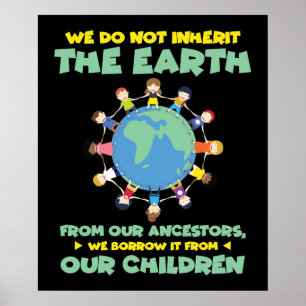 We Do Not Inherit The Earth From Our Ancestors We Poster