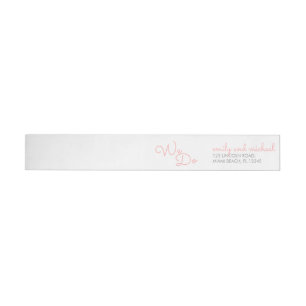 We Do   Pink Modern Typography Wedding Wrap Around Label