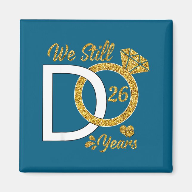 We Do Still 26 Wedding Anniversary Couples Magnet (Front)