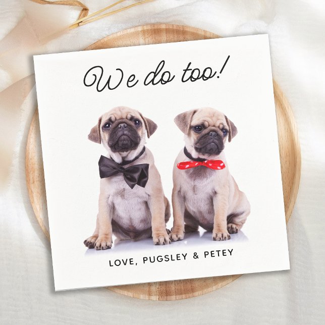 We Do Too Simple Photo Cute Fun Dog Pet Wedding Napkin (Creator Uploaded)
