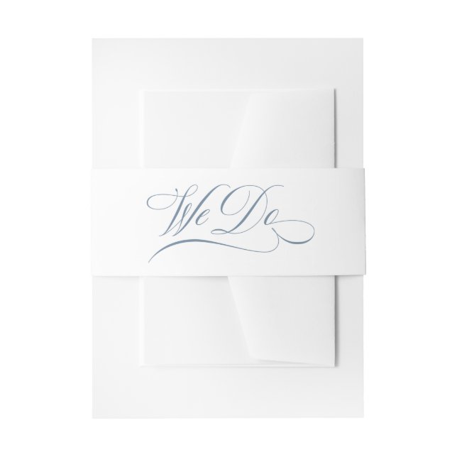 We Do | White and Dusty Blue Calligraphy Wedding Invitation Belly Band (Front Example)