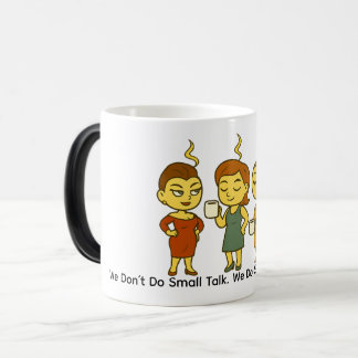 We Don’t Do Small Talk. We Do Snark And Refills. Magic Mug