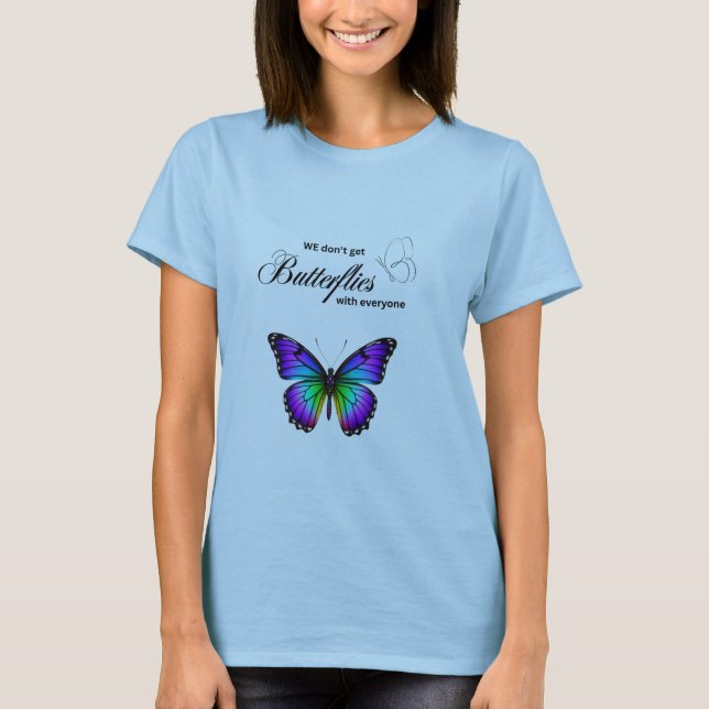 "We Don’t Get Butterflies with Everyone" – Romanti T-Shirt (Front)