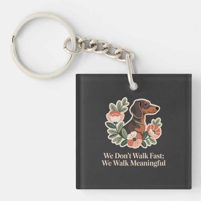 We Don’t Walk Fast; We Walk Meaningful Key Ring (Front)