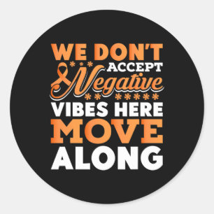 We Dont Accept Negative Vibes Here - World Cancer Classic Round Sticker