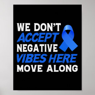 We Dont Accept Negative Vibes Here - World Cancer  Poster