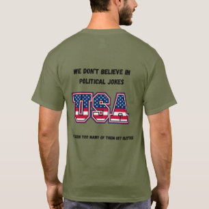 We don't believe in political jokes t-shirt